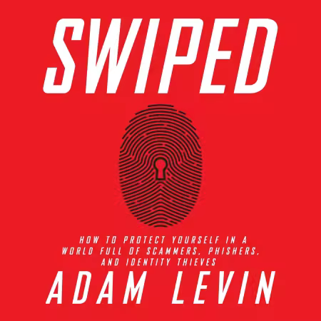 Swiped: How to Protect Yourself in a World Full of Scammers, Phishers, and Identity Thieves (Audiobook)