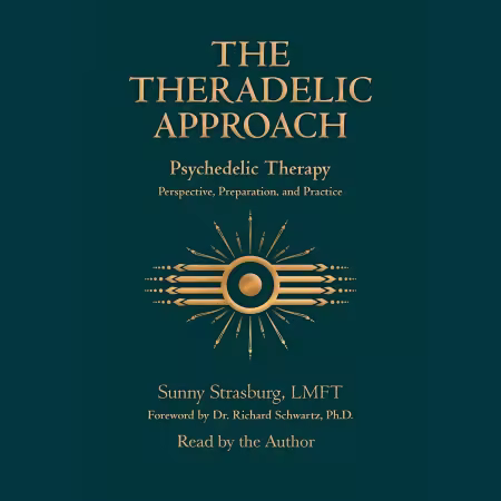 The Theradelic Approach: Psychedelic Therapy: Perspective, Preparation, and Practice (Audiobook)