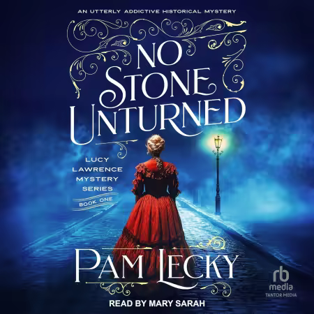 No Stone Unturned: The Lucy Lawrence Mysteries, Book 1 (Audiobook)
