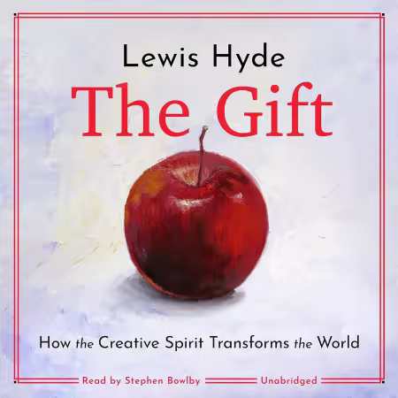 The Gift: How the Creative Spirit Transforms the World (Audiobook)