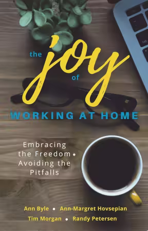 The Joy of Working at Home: Embracing the Freedom, Avoiding the Pitfalls