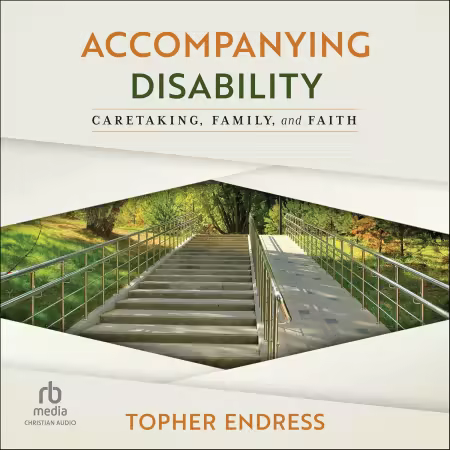Accompanying Disability: Caretaking, Family, and Faith (Audiobook)