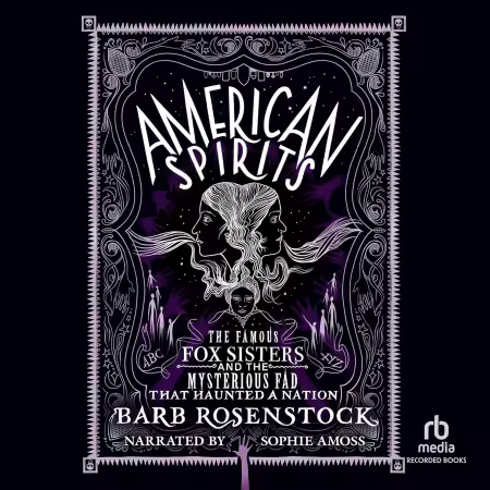 American Spirits: The Famous Fox Sisters and the Mysterious Fad That Haunted a Nation (Audioboook)