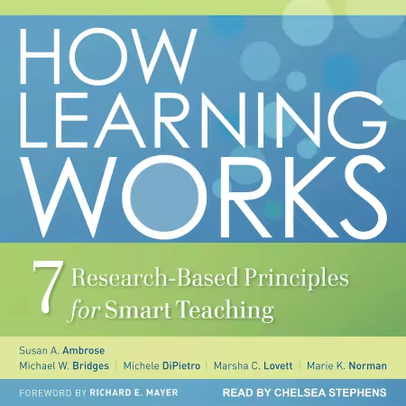 How Learning Works: Seven Research-Based Principles for Smart Teaching (Audiobook)