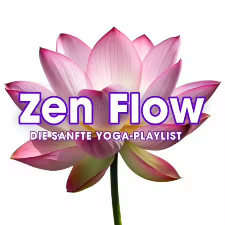 VA - Zen Flow - Die Sanfte Yoga-Playlist (2025)
