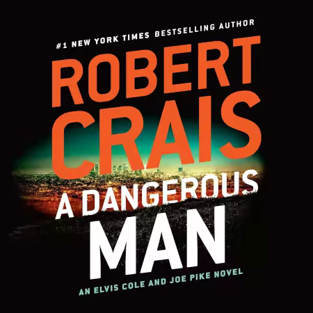 A Dangerous Man: An Elvis Cole and Joe Pike Novel (Audiobook)