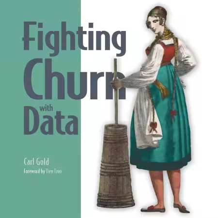 Fighting Churn with Data: The science and strategy of customer retention (Audiobook)