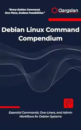 Debian Linux Command Compendium: Essential Commands, One-Liners, and Admin Workflows for Debian Systems