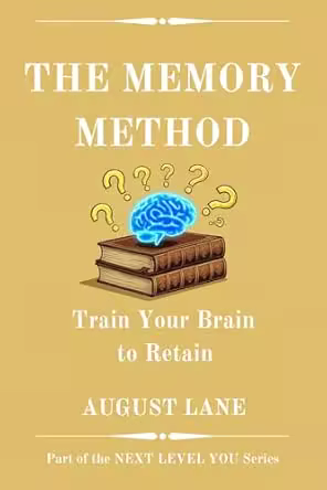The Memory Method: Train Your Brain to Retain