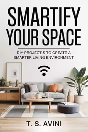 Smartify Your Space: Diy Projects to Create a Smarter Living Environment