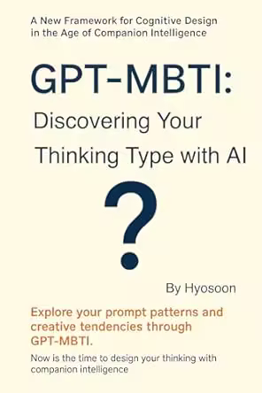 Gpt-mbti: Discovering Your Thinking Type with Ai: a New Framework for Cognitive Design in the Age of Companion Intelligence