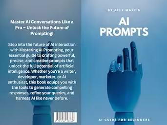 The Ai Prompts Handbook: Learn, Create, and Innovate: a Beginner's Guide to Ai Prompting and Large Language Models