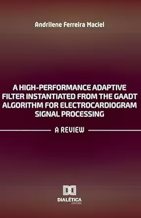 A High-performance Adaptive Filter Instantiated from the Gaadt Algorithm for Electrocardiogram Signal Processing
