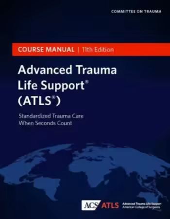Advanced Trauma Life Support (ATLS) Course Manual, 11th Edition