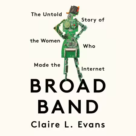 Broad Band: The Untold Story of the Women Who Made the Internet (Audiobook)