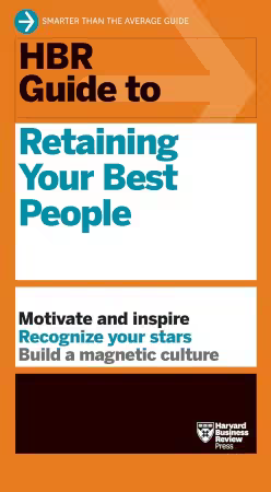 HBR Guide to Retaining Your Best People