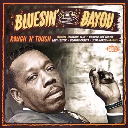 VA - Bluesin' By The Bayou: Rough 'n' Tough (2014)