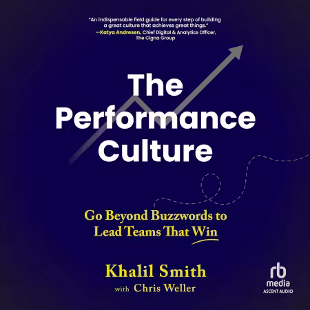 The Performance Culture: Go Beyond Buzzwords to Lead Teams That Win[Audiobook]