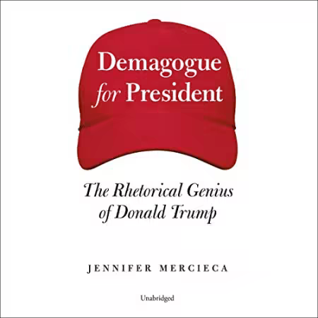 Demagogue for President: The Rhetorical Genius of Donald Trump[Audiobook]