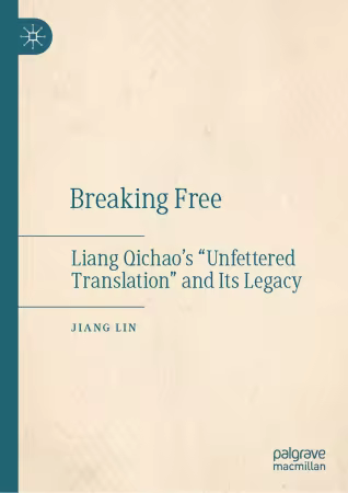 Breaking Free: Liang Qichao's “Unfettered Translation” and Its Legacy