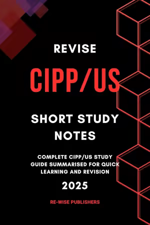 Revise CIPP/US: Short Study Notes: Complete CIPP/US Study Guide Summarised for Quick Learning and Revision