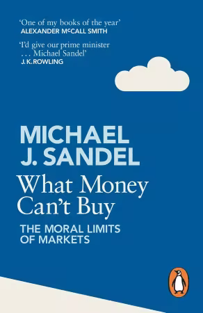 What Money Can't Buy: The Moral Limits of Markets (UK Edition)