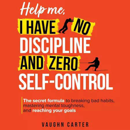 Help Me, I Have No Discipline and Zero Self-Control (Audiobook)