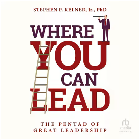 Where You Can Lead: The Pentad of Great Leadership[Audiobook]