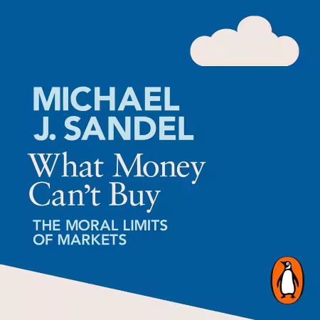 What Money Can't Buy: The Moral Limits of Markets (Audibook)