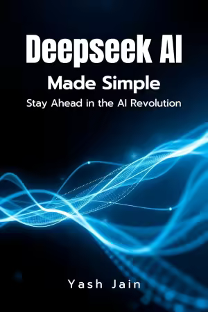 DeepSeek AI Made Simple: Stay Ahead in the AI Revolution