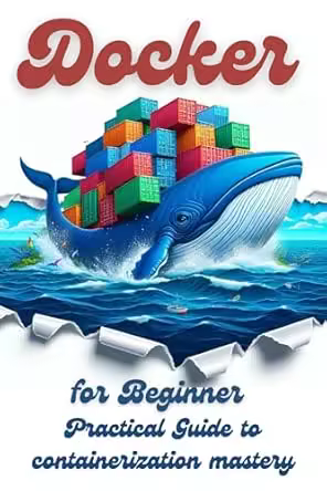 Docker for Beginner: Practical Guide to Containerization Mastery (True Epub)