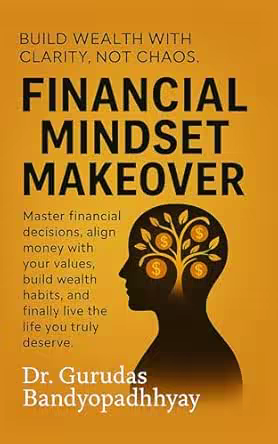 Financial Mindset Makeover: Master financial decisions, align money with your values, build wealth habits