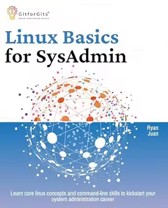 Linux Basics for SysAdmin: Learn core linux concepts and command-line skills to kickstart your system administration (True Epub)