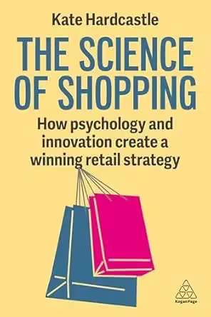 The Science of Shopping: How Psychology and Innovation Create a Winning Retail Strategy