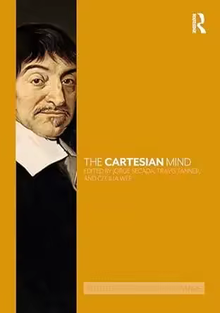 The Cartesian Mind (Routledge Philosophical Minds)