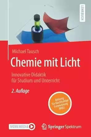 Chemie mit Licht: Innovative Didaktik für Studium und Unterricht, 2. Auflage