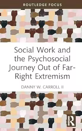 Social Work and the Psychosocial Journey Out of Far-Right Extremism