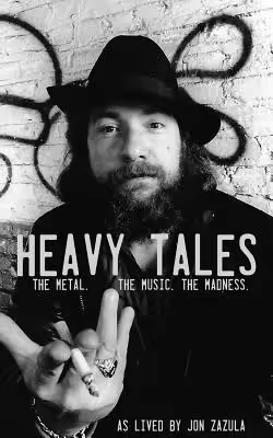Heavy Tales as Lived by Jon Zazula- The Metal the Music the Madness