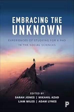 Embracing the Unknown: Experiences of Studying for a PhD in the Social Sciences