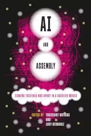 AI and Assembly: Coming Together and Apart in a Datafied World