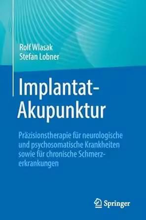 Implantat-Akupunktur: Präzisionstherapie für neurologische und psychosomatische Krankheiten