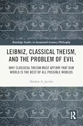 Leibniz, Classical Theism, and the Problem of Evil