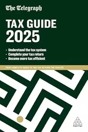 The Telegraph Tax Guide 2025: Your Complete Guide to the Tax Return for 2024/25, 49th Edition