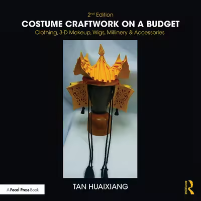 Costume Craftwork on a Budget: Clothing, 3-D Makeup, Wigs, Millinery &amp; Accessories 2nd Edition