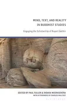 Mind, Text, and Reality in Buddhist Studies: Engaging the Scholarship of Rupert Gethin