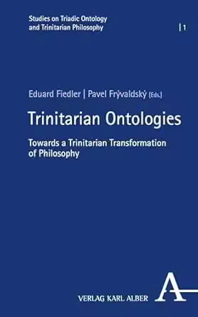 Trinitarian Ontologies: Towards a Trinitarian Transformation of Philosophy