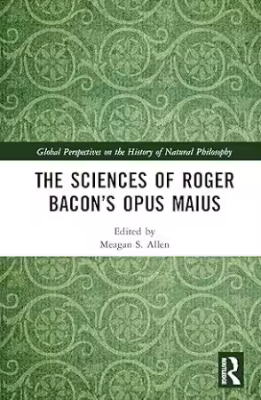 The Sciences of Roger Bacon's Opus Maius
