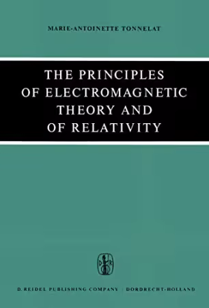 The Principles of Electromagnetic Theory and of Relativity