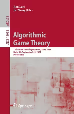 Algorithmic Game Theory: 18th International Symposium, Sagt 2025, Bath, Uk, September 2–5, 2025, Proceedings