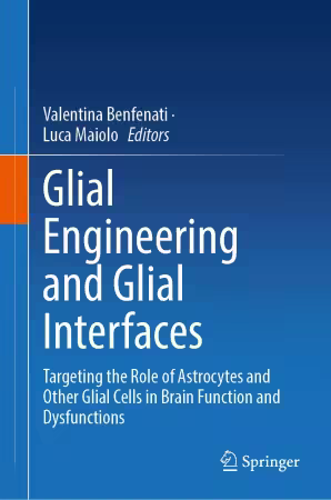 Glial Engineering and Glial Interfaces: Targeting the Role of Astrocytes and Other Glial Cells in Brain Function